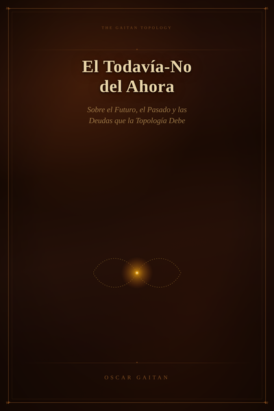 El Todavía-No del Ahora