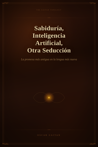 Sabiduría, Inteligencia Artificial, Otra Seducción