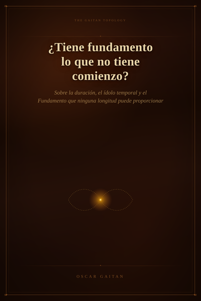 ¿Tiene fundamento lo que no tiene comienzo?