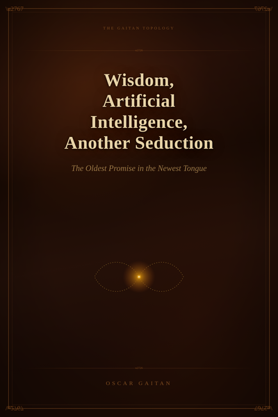 Wisdom, Artificial Intelligence, Another Seduction